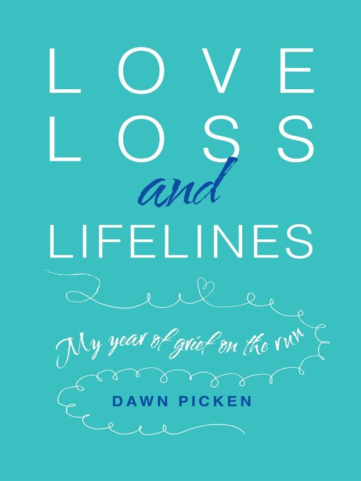 Title details for Love, Loss and Lifelines by Dawn Picken - Available